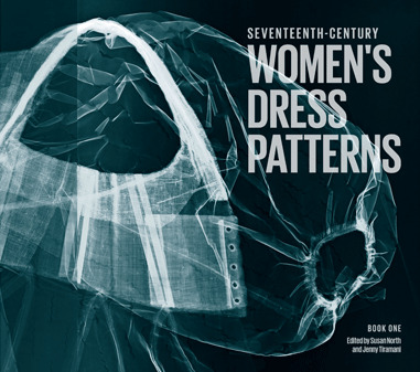 книга Seventeenth-Century Women's Dress Patterns: Book One, автор: Susan North, Jenny Tiramani
